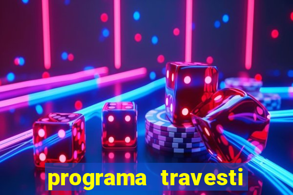 programa travesti em salvador